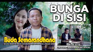 Buda Semarandhana - Bunga Di Sisi ( Official Musioc Video )