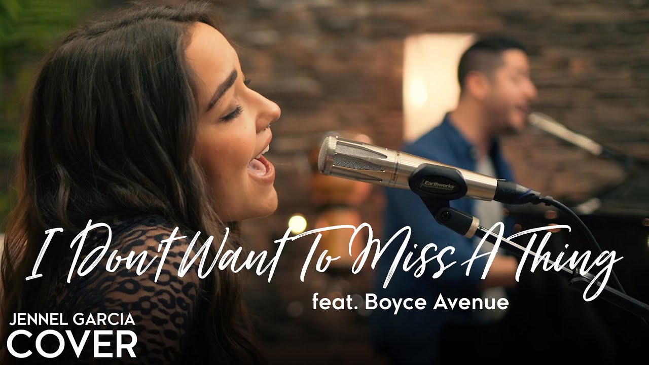 I Don T Want To Miss A Thing Aerosmith Jennel Garcia Ft Boyce Avenue Cover Aerosmith Cover Youtube