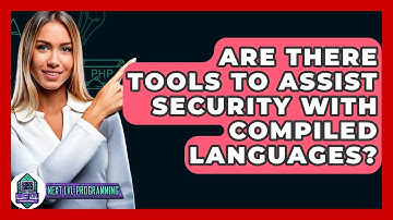 Are There Tools To Assist Security With Compiled Languages? - Next LVL Programming