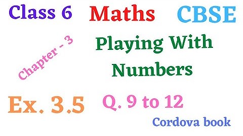 Class 6 Maths Chapter 3 - Playing with numbers. Ex.3.5 #cordova book Q. 9 to 12