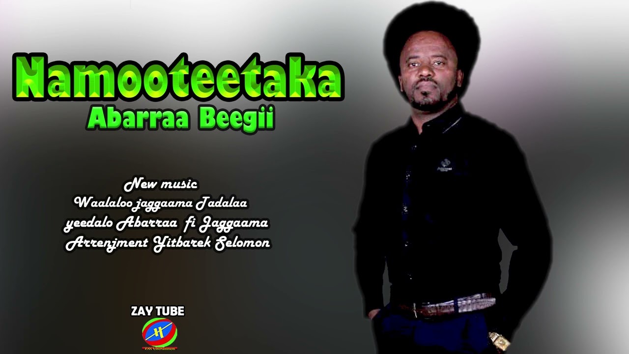 Abarraa Beegii    Namooteetaka   New Ethiopian Oromo music