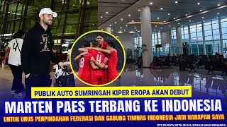 🔴 DATANG TEPAT WAKTU !! Marten Paes TERBANG CEPAT KE INDONESIA Urus Pindah Federasi & Gabung Timnas