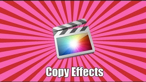 Final Cut Pro X: Copy & Paste Effects & Attributes