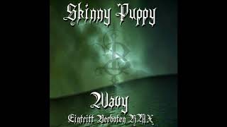 SKINNY PUPPY - Wavy (Eintritt Verboten RMX)