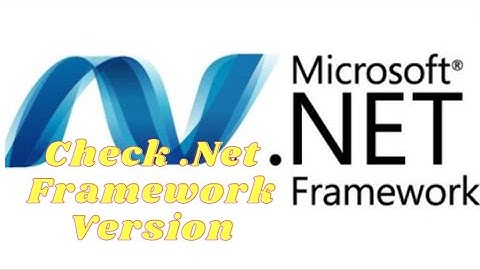 Check  .Net Framework Version in 2 Different Ways in Windows 10 Machine