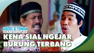 Temon Kena Sial Gara-Gara Ngejar Burung Terbang | ABDEL & TEMON BUKAN SUPERSTAR