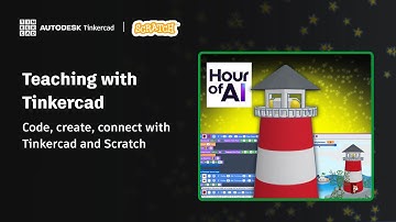 Teaching with Tinkercad (Season 5, Ep. 3) - Code, Create, Connect with Tinkercad and Scratch