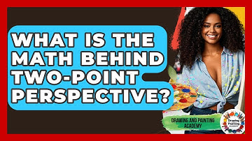 What Is The Math Behind Two-point Perspective? - Drawing and Painting Academy