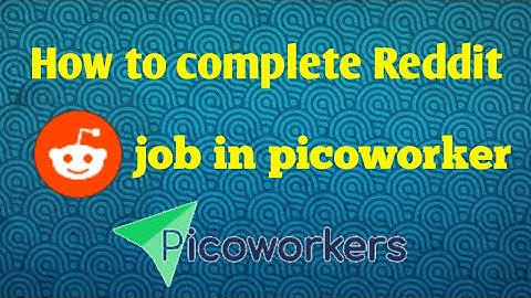 How to do task in picoworker||How to complete Reddit task in picoworker