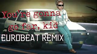 Video voorbeeld van "You're Gonna Go Far, Kid / Eurobeat Remix"