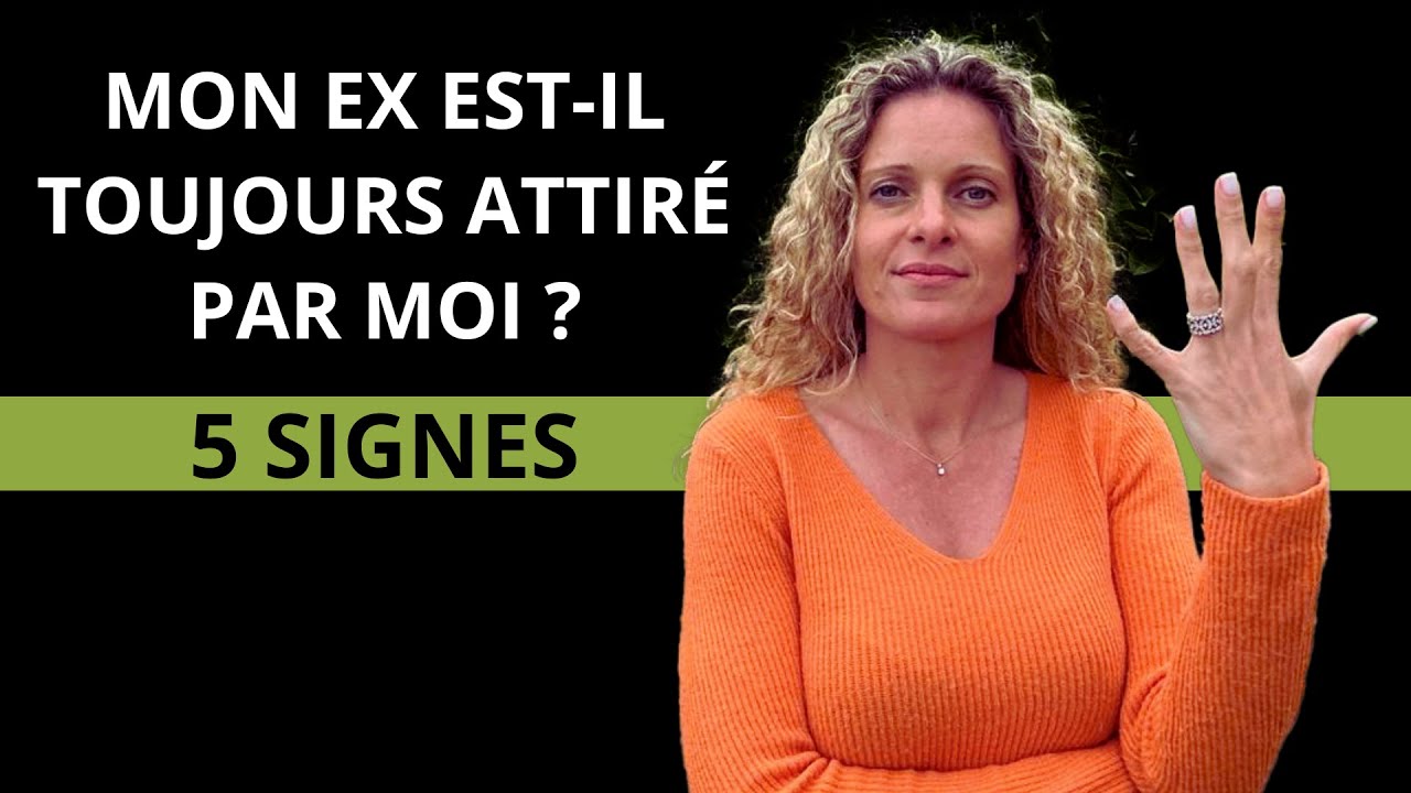 Comment savoir si MON EX est toujours ATTIRÉ par MOI ?