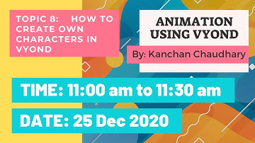Class 8: Learn Animation using Vyond - Create Custom Characters 2 in Vyond by Kanchan Chaudhary