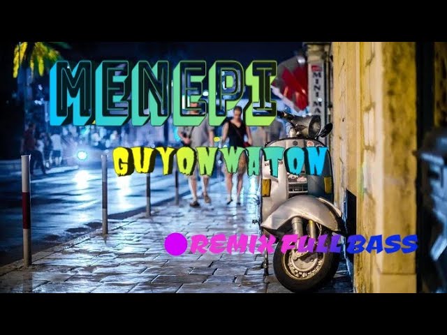 DJ SLOW MENEPI - GUYONWATON🎶🎵 (REMIX) || DJ VIRAL FULL BASS class=