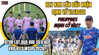 HLV Kim Sang Sik lần đầu nhận định về Vleague | ĐTVN làm sao lọt qua khe cửa hẹp đi tiếp VL3 WC?