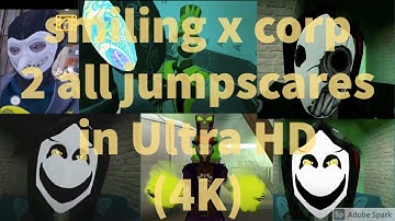 All Smiling x corp 2 jumpscares in Ultra HD (4K)