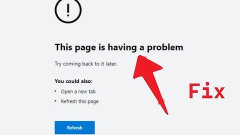 Fix ‘Page is Having a Problem’ Error on Microsoft Edge
