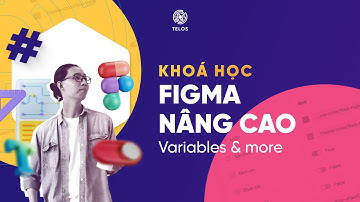 Khoá học Figma Variable - by TELOS Academy & Nhân Lưu | Udemy