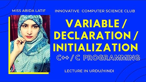 Lecture # 12 | Variable in C++ | Declaration in c++ | Initialization in C++ | Urdu / Hindi