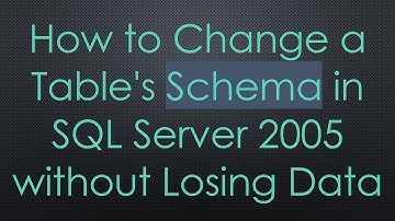 How to Change a Table