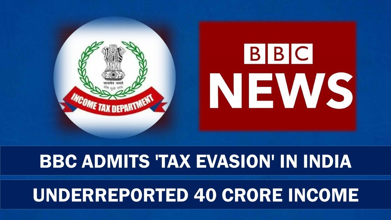 BBC admits 'tax evasion' in India; underreported 40 Crore IT