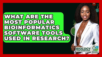 What Are the Most Popular Bioinformatics Software Tools Used in Research? - Biology For Everyone