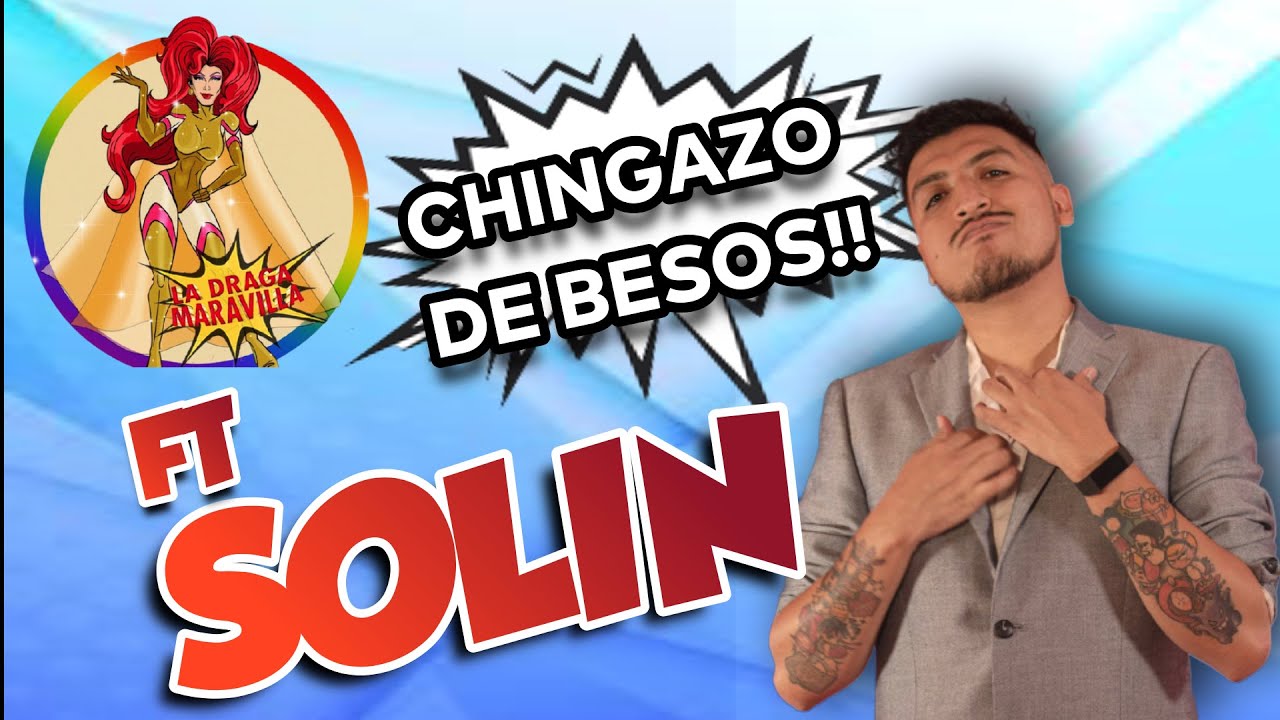 LA DRAGA MARAVILLA ft SOLIN  EP 27 TEMP 2