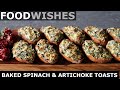 Baked Spinach & Artichoke Toasts - Food Wishes