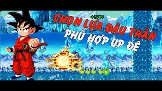 NGỌC RỒNG ONLINE- CHỌN LỰA ĐẬU THẦN CẤP MẤY LÀ PHÙ HỢP UP ĐỆ ĐƯỢC LÂU