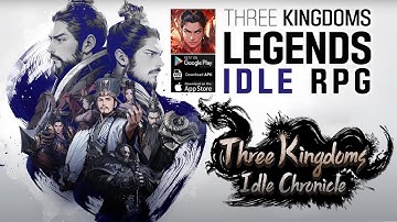 Three Kingdoms: Idle Chronicle Gameplay - RPG Android iOS