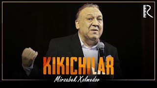 Mirzabek Xolmedov - Xozirgi kundagi Ki-Kichilar 2018