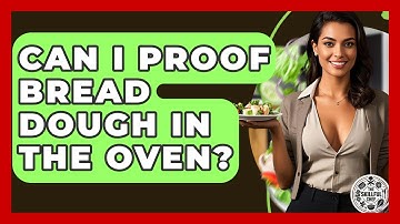 Can I Proof Bread Dough In The Oven? - The Skillful Chef