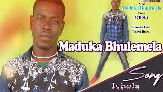 Maduka Bhulemela - Ichola -0789517366.Mbasha Studio
