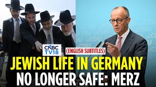 Merz Warns Jewish Life In Germany Is Under Threat After Berlin Election | AfD | N18G