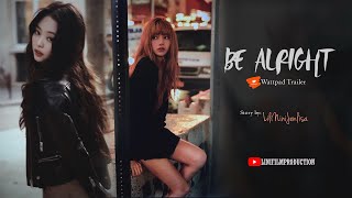 Be Alright [LiliNiniJenlisa] Wattpad Trailer❤