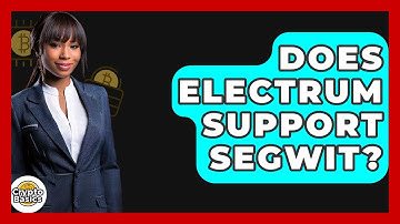 Does Electrum Support SegWit? - CryptoBasics360.com