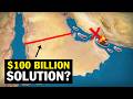 Can $100 Billion Finally Solve The Strait of Hormuz Oil Chokepoint?