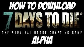 How to download 7 Days to Die Alpha