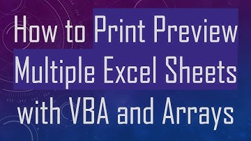 How to Print Preview Multiple Excel Sheets with VBA and Arrays