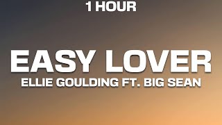 [1 Hour] Ellie Goulding - Easy Lover (Lyrics) Ft. Big Sean