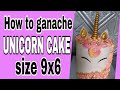 UNICORN FONDANT CAKE ,HOW TO GANACHE 9X6 CAKE