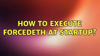 Ubuntu How To Execute Forcedeth At Startup?