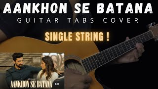 Aankhon Se Batana Guitar Tabs Cover ? Single String  Dikshant? Viral Song 2022