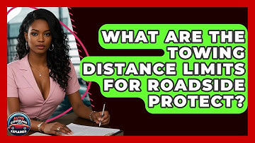 What Are The Towing Distance Limits For Roadside Protect? - Auto Coverage Explained
