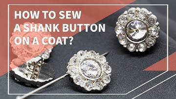 How to Sew a Shank Button on a Coat?