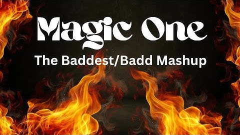 Thumbnail of The Baddest/Badd Magic One Mashup