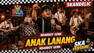 ANAK LANANG - NDARBOY GENK | Ska Cover by SKANDELIC