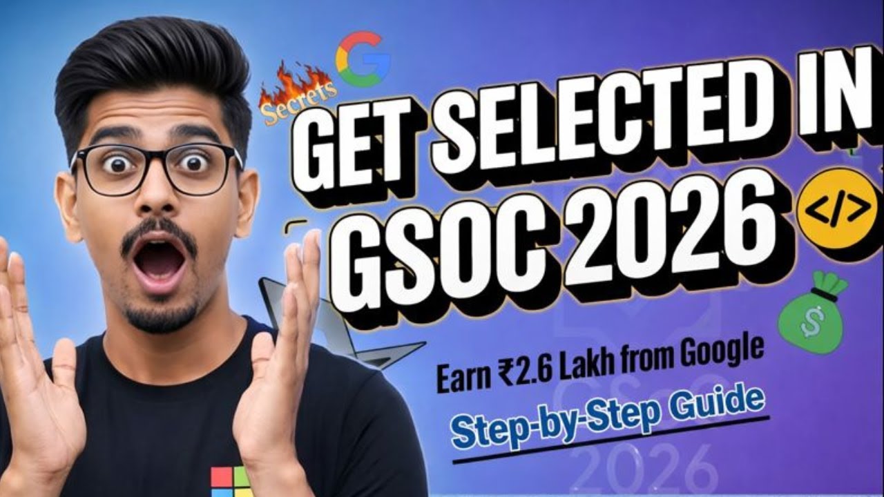 GSOC 2026 Complete Roadmap: Step by Step Guide | Google Summer of Code