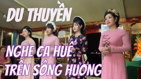 Du Thuyền Nghe Ca Hué Trên Sông Hương - Huế