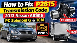 How to Fix P2815 Transmission Code | 2013 Nissan Altima PC Solenoid G & TCM