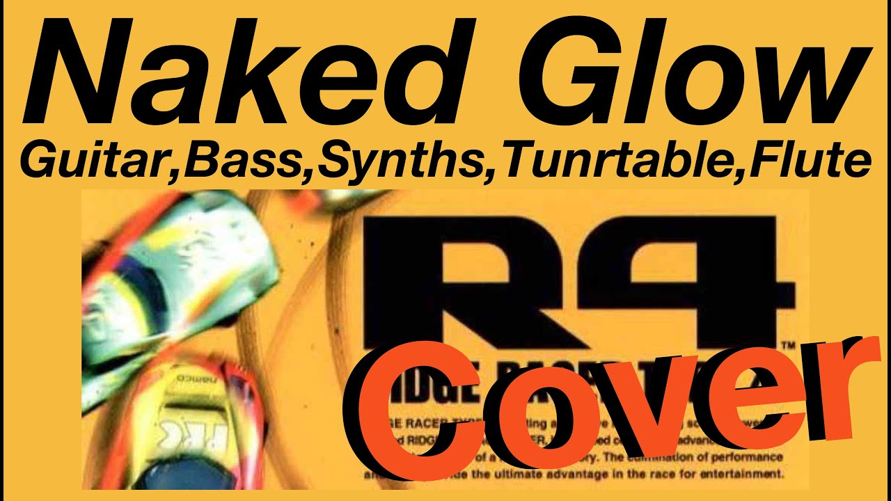 【Cover】Naked Glow - From R4 -RIDGE RACER TYPE 4 - Sound Track by Kohta Takahashi